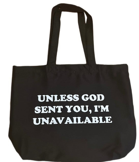 "UNLESS GOD SENT YOU, I'M UNAVAILABLE" TOTE